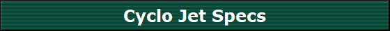 Cyclo Jet Specs