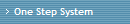 One Step System